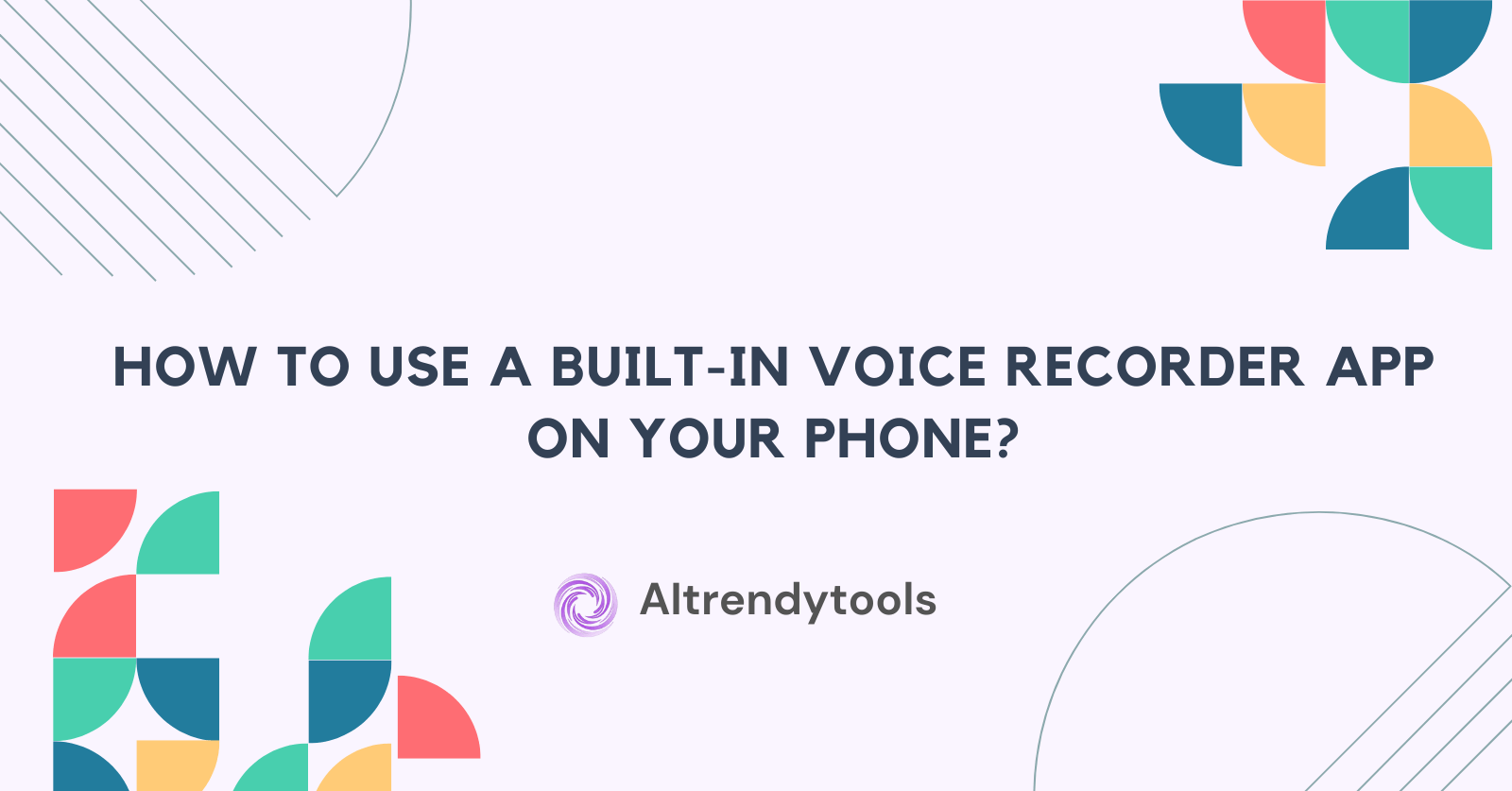 How to use a built-in voice recorder app on your phone? - AItrendytools